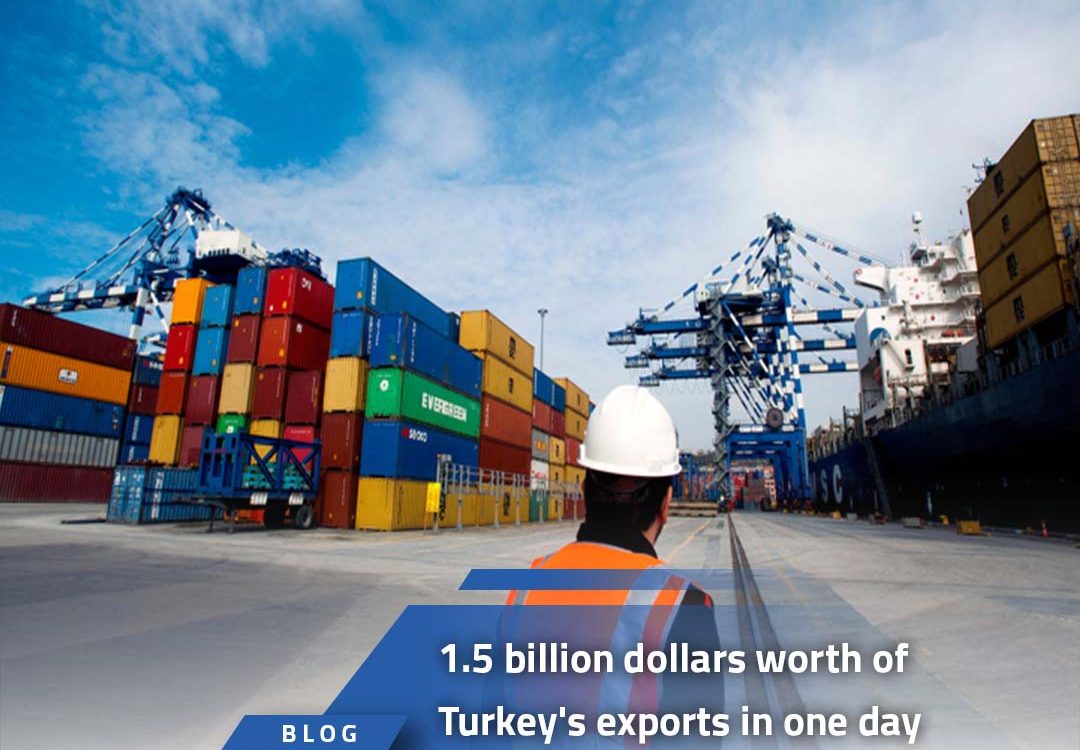 1.5 billion dollars worth of Turkey’s exports in one day