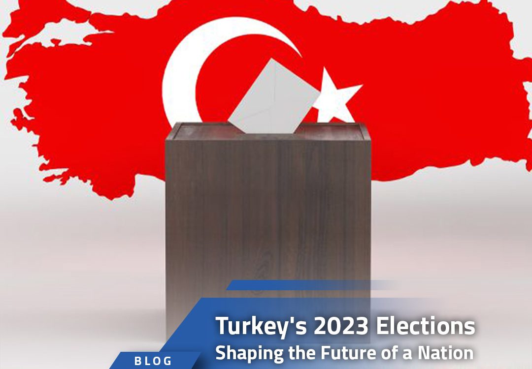 Turkey’s 2023 Elections: Shaping the Future of a Nation