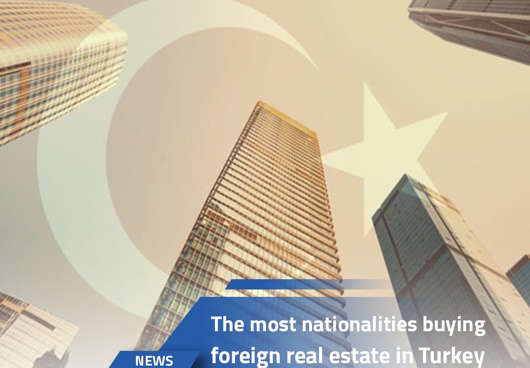 The most nationalities buying foreign real estate in Turkey