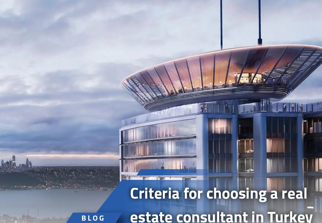 Criteria for choosing a real estate consultant in Turkey