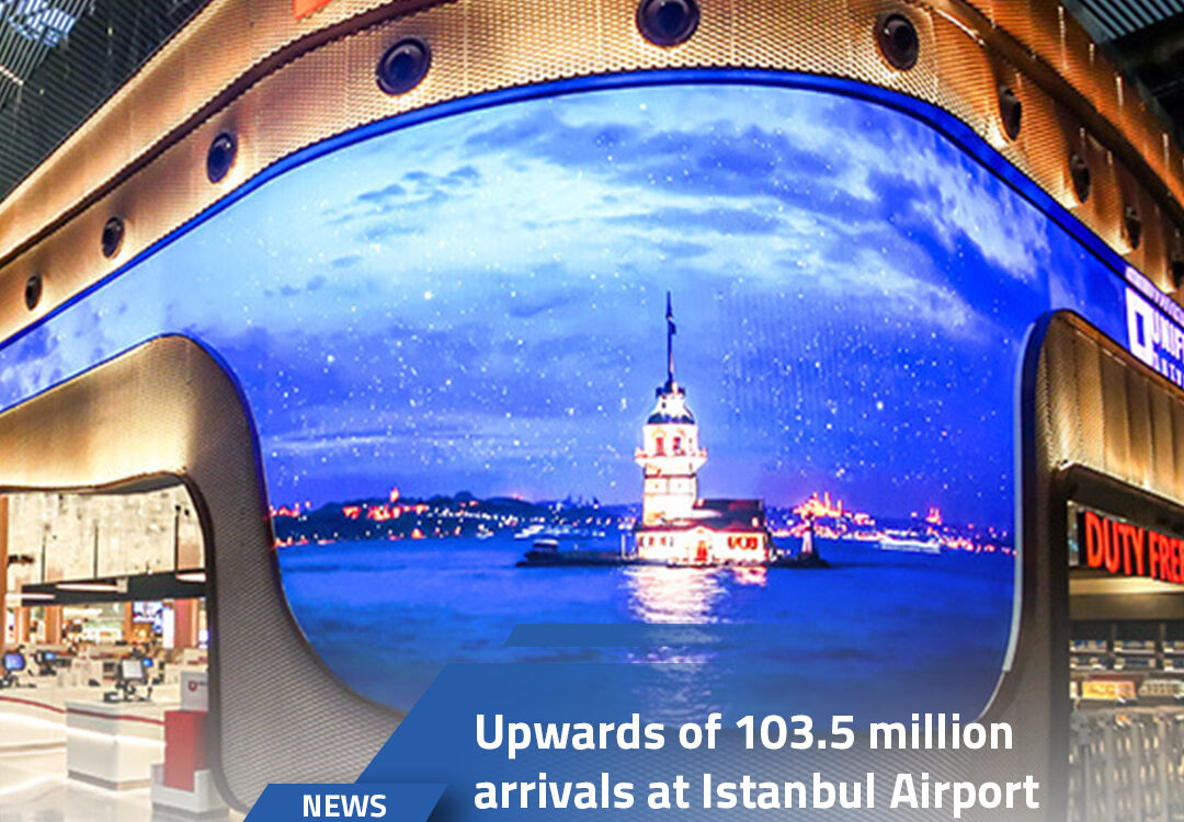 Upwards of 103.5 million arrivals at Istanbul Airport